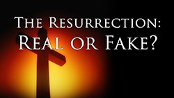 Was the resurrection real?